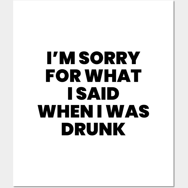 I'm sorry for what i said when i was drunk Wall Art by liviala